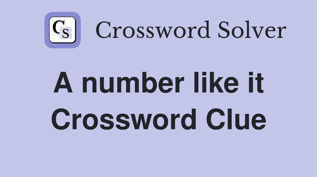 A number like it  Crossword Clue