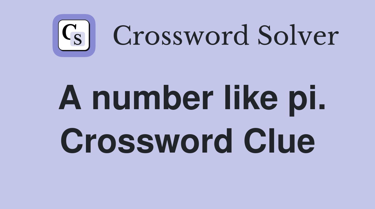 A number like pi. Crossword Clue