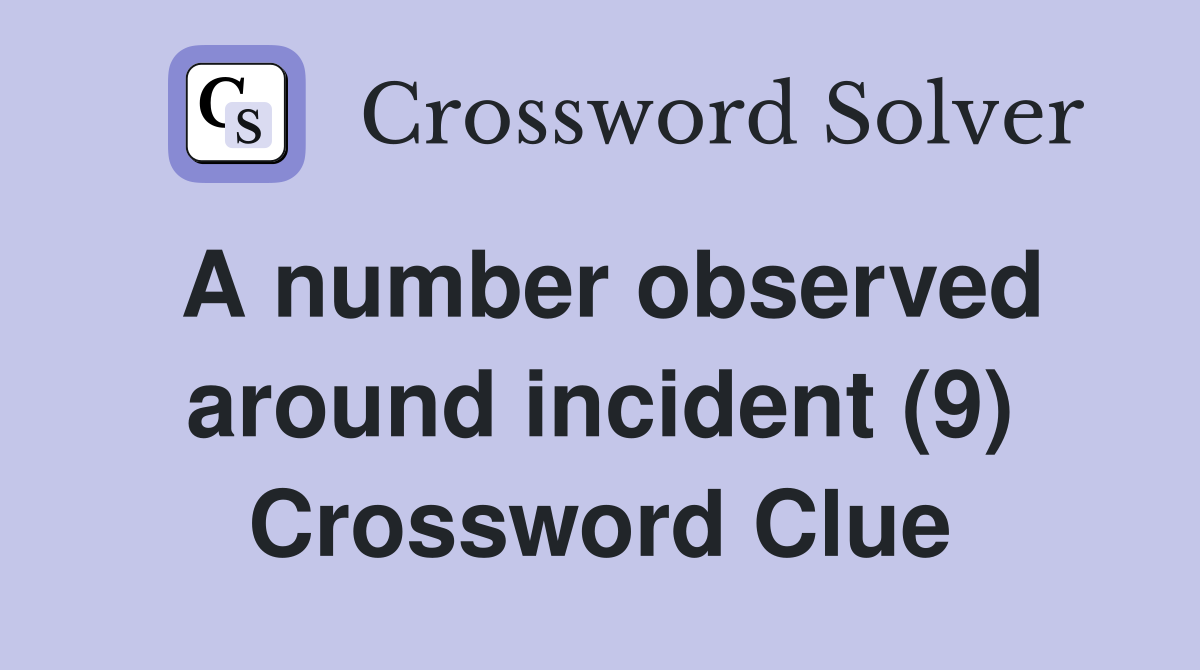 A number observed around incident (9) Crossword Clue