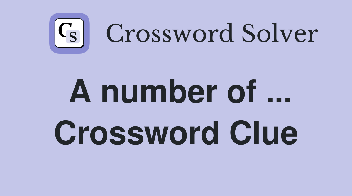 A number of ... Crossword Clue