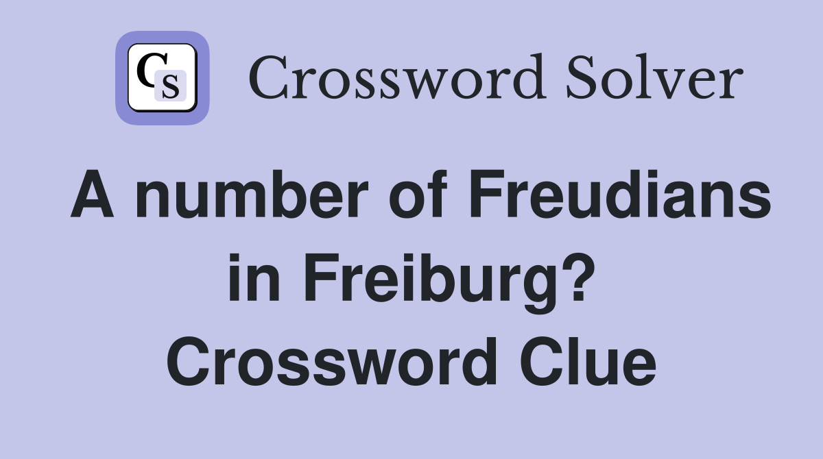 A number of Freudians in Freiburg? Crossword Clue