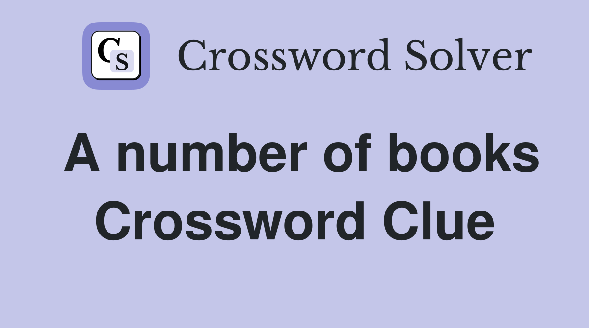A number of books Crossword Clue