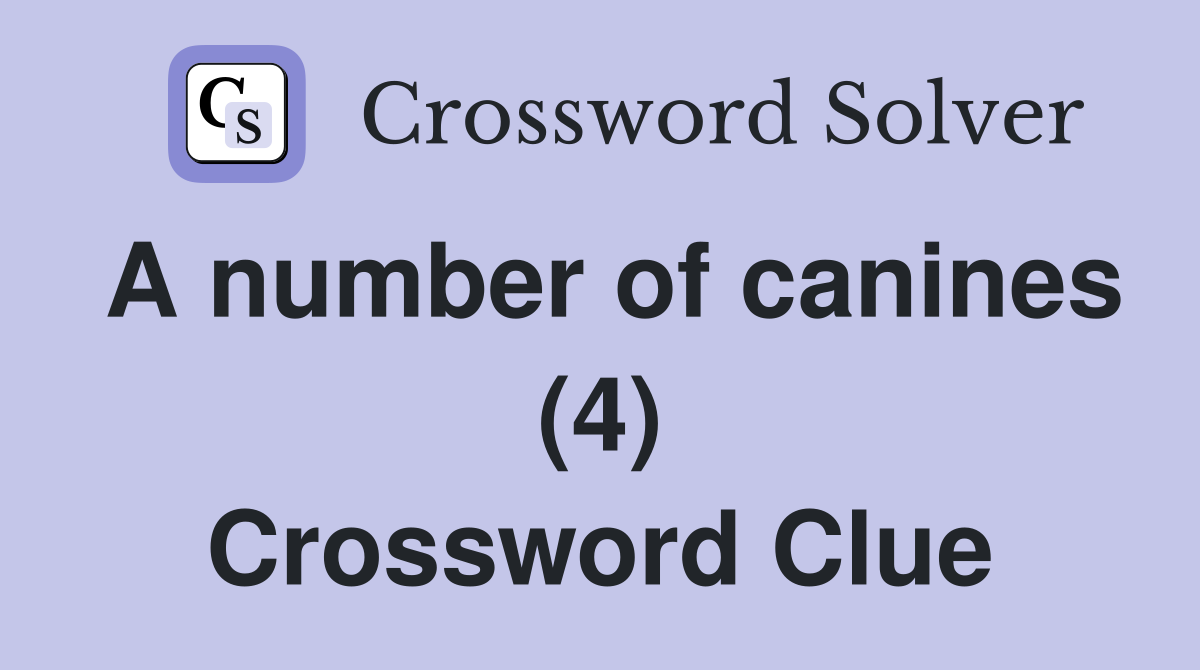 A number of canines (4) Crossword Clue