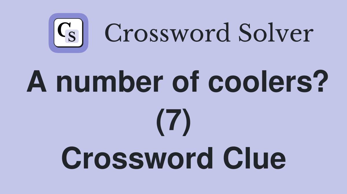 A number of coolers? (7) Crossword Clue