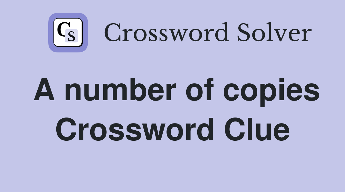 A number of copies Crossword Clue