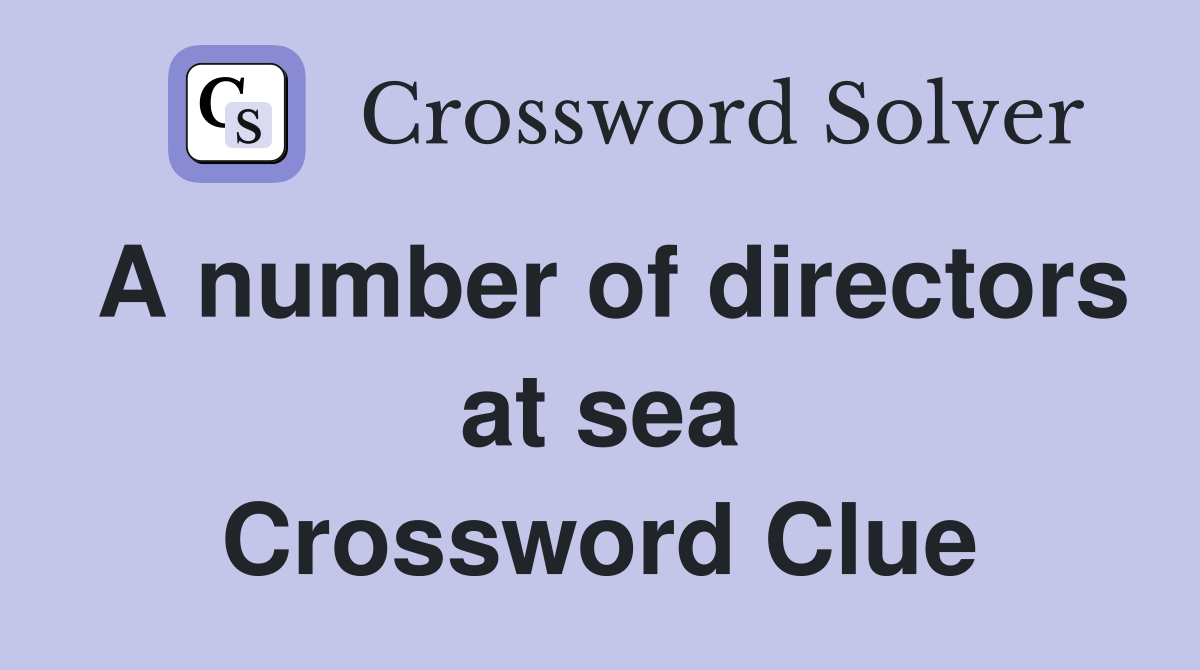 A number of directors at sea Crossword Clue