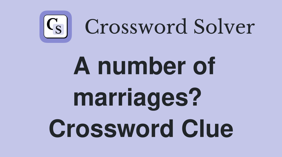 A number of marriages?  Crossword Clue
