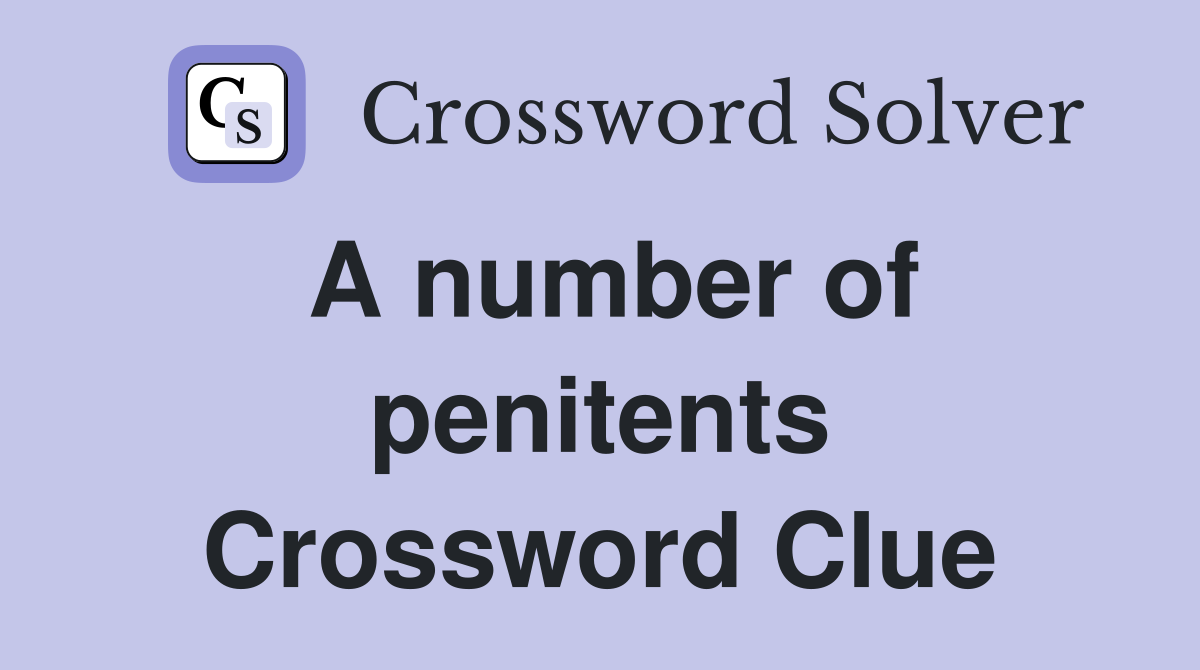 A number of penitents Crossword Clue