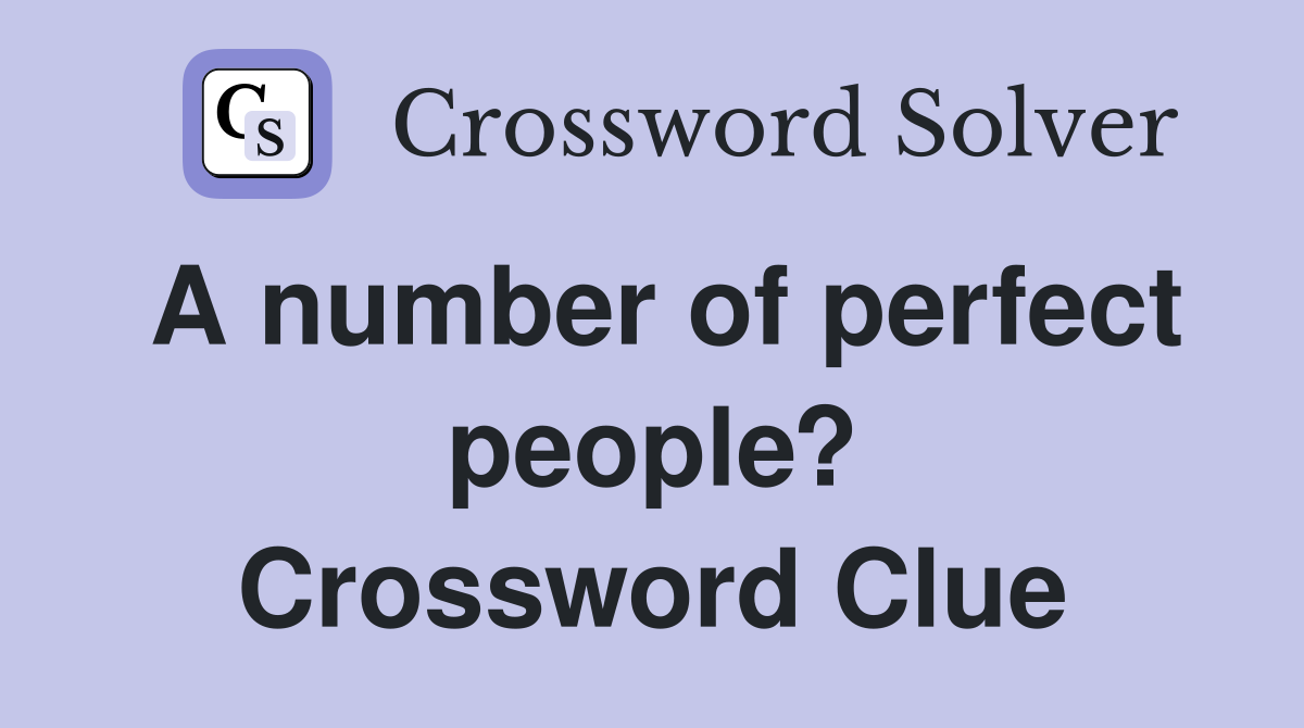 A number of perfect people? Crossword Clue