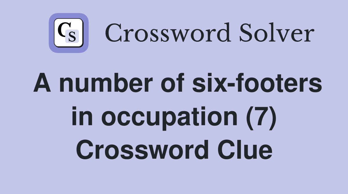 A number of six-footers in occupation (7) Crossword Clue