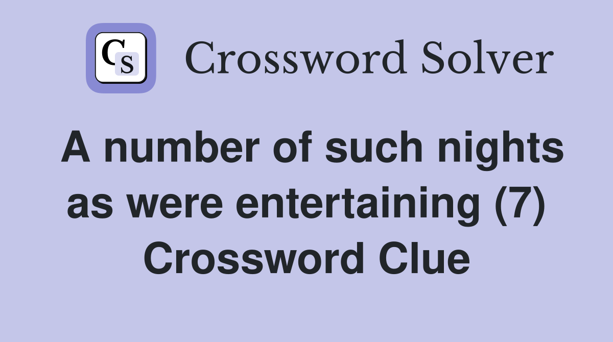 A number of such nights as were entertaining (7) Crossword Clue