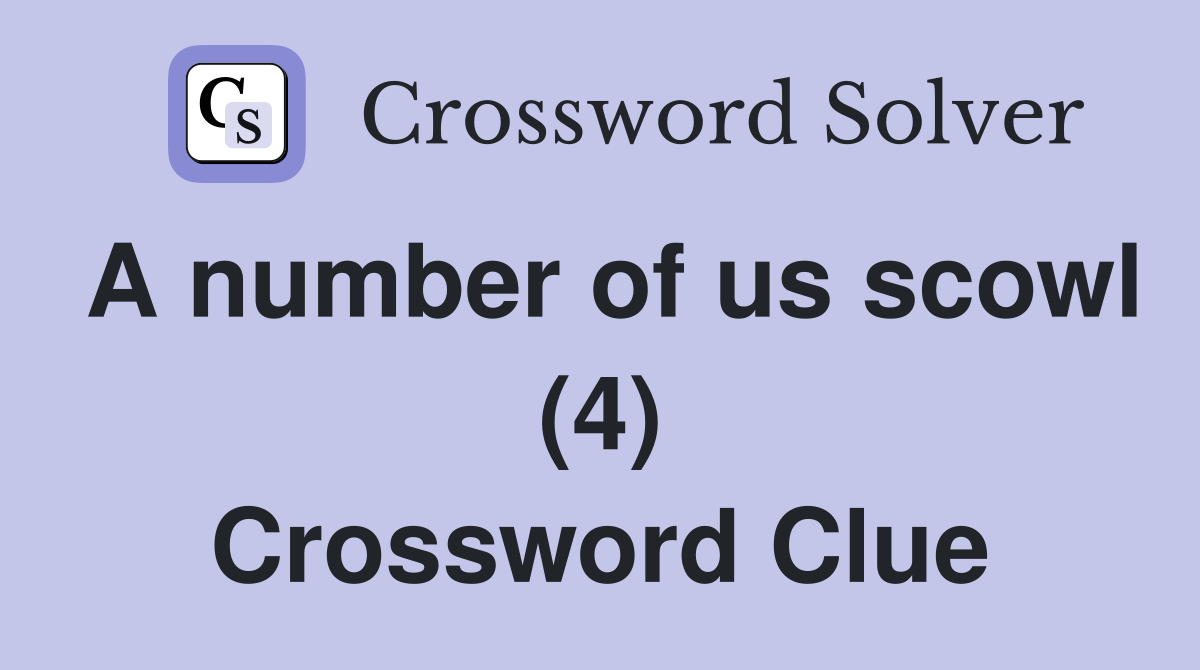 A number of us scowl (4) Crossword Clue