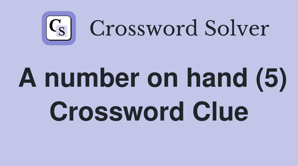 A number on hand (5) Crossword Clue