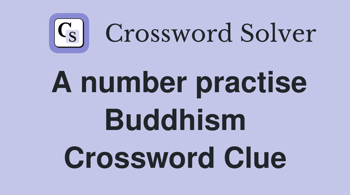 A number practise Buddhism Crossword Clue