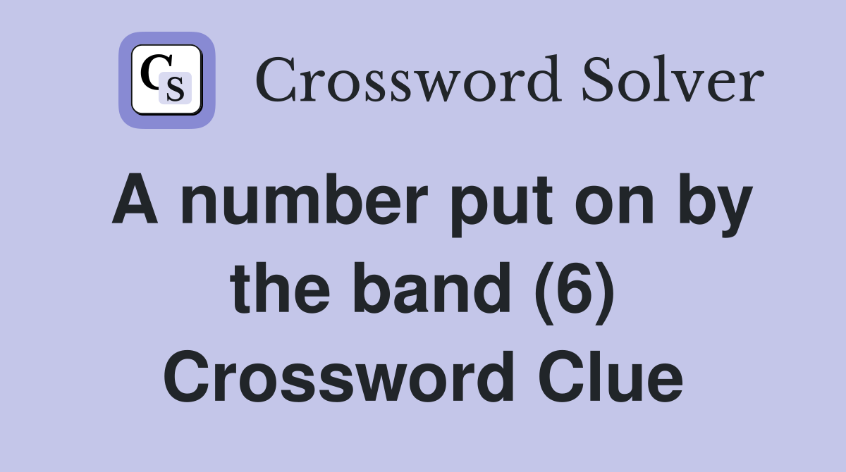 A number put on by the band (6) Crossword Clue