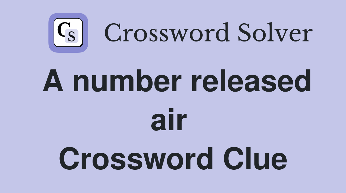 A number released air  Crossword Clue