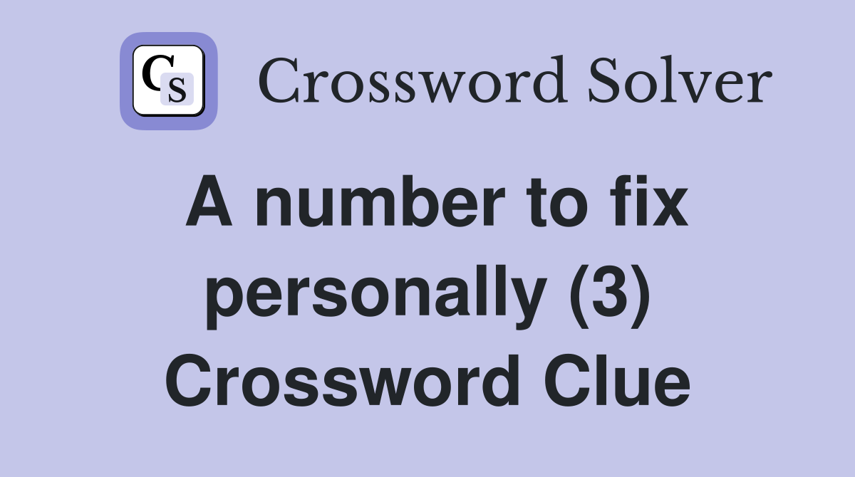 A number to fix personally (3) Crossword Clue