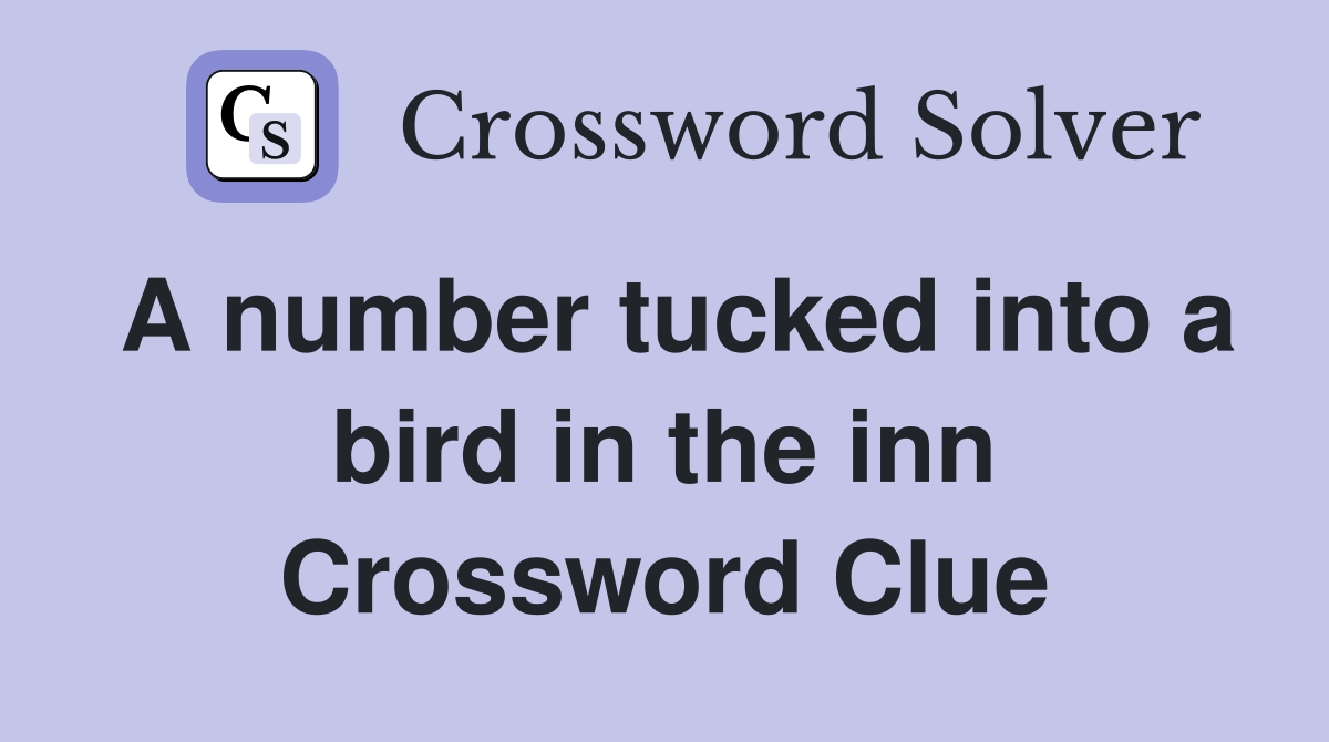 A number tucked into a bird in the inn Crossword Clue