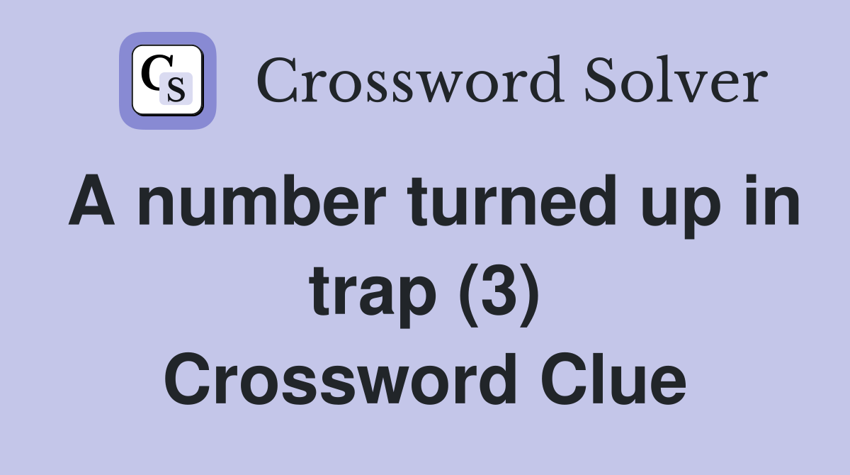 A number turned up in trap (3) Crossword Clue