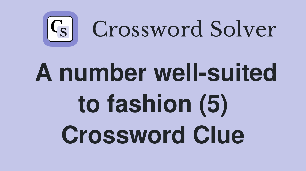 A number well-suited to fashion (5) Crossword Clue