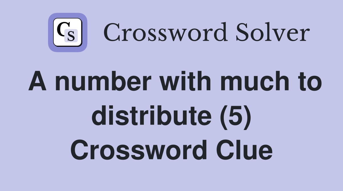 A number with much to distribute (5) Crossword Clue