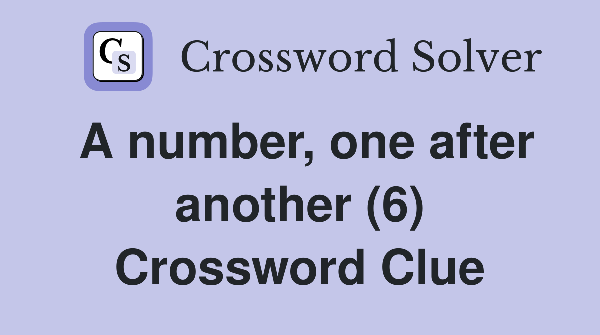 A number, one after another (6) Crossword Clue