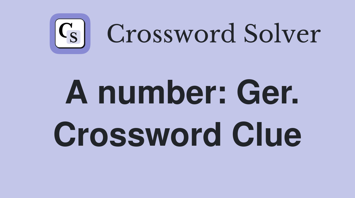 A number: Ger. Crossword Clue