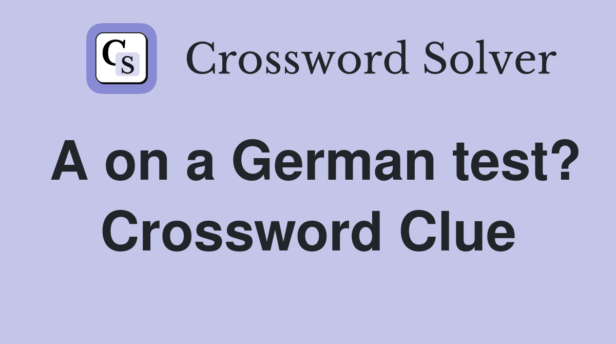 A on a German test? Crossword Clue