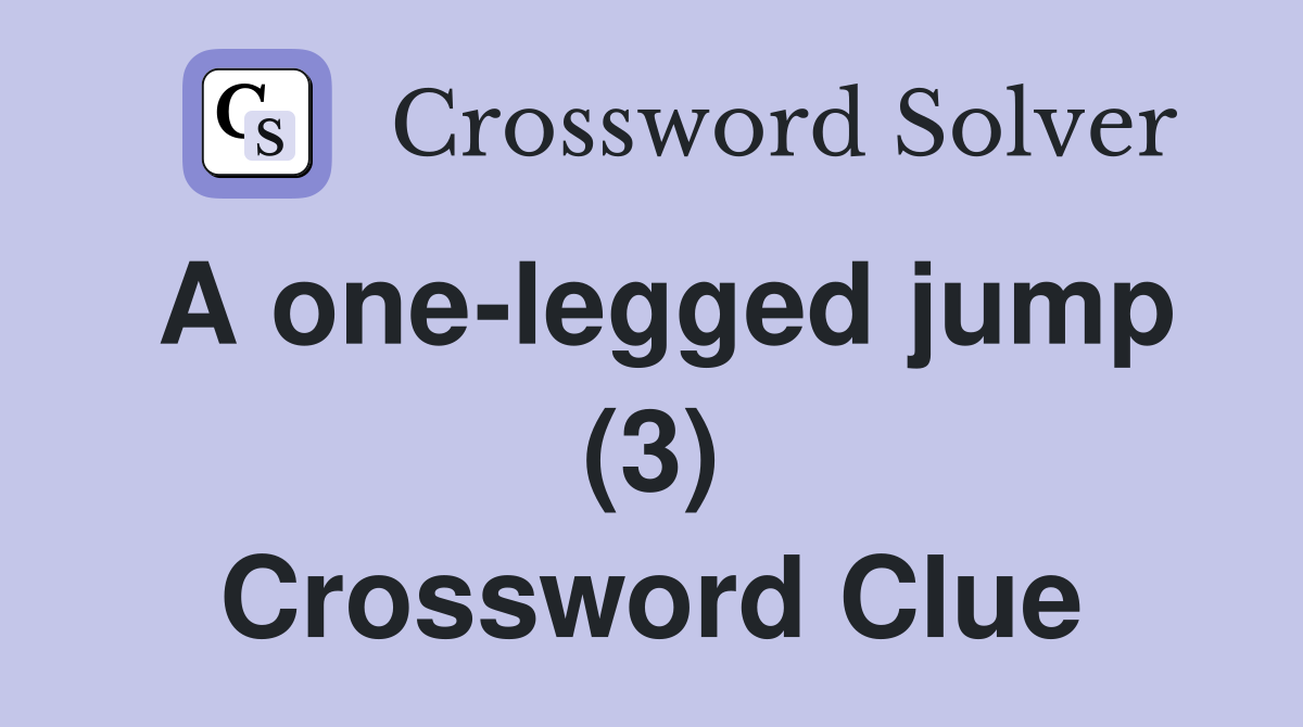 A one-legged jump (3) Crossword Clue