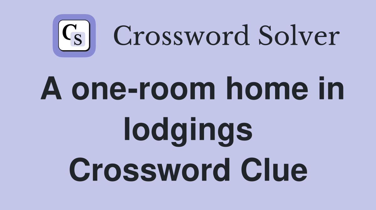 A one-room home in lodgings Crossword Clue