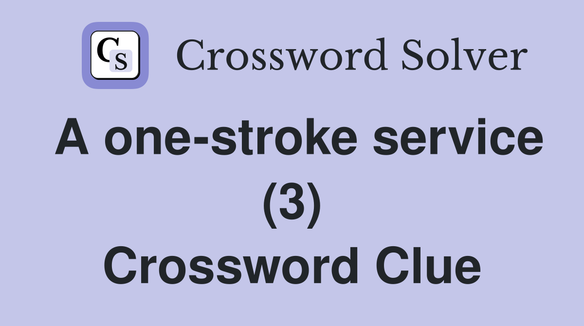 A one-stroke service (3) Crossword Clue