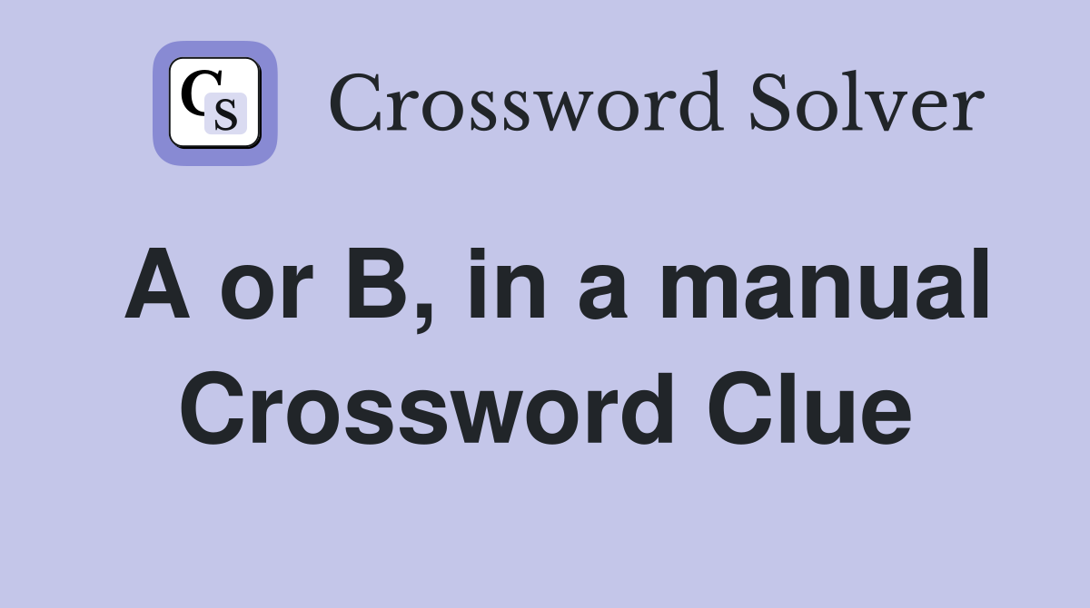 A or B, in a manual Crossword Clue