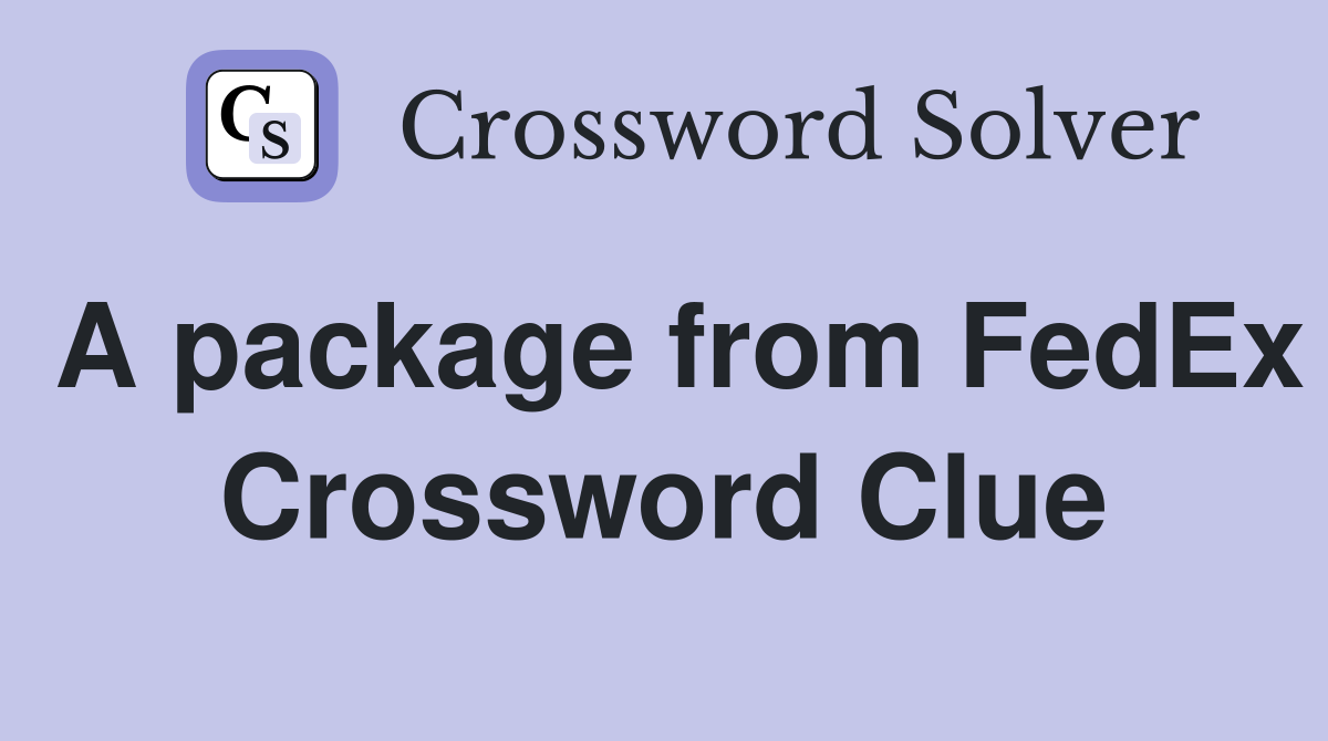 A package from FedEx Crossword Clue