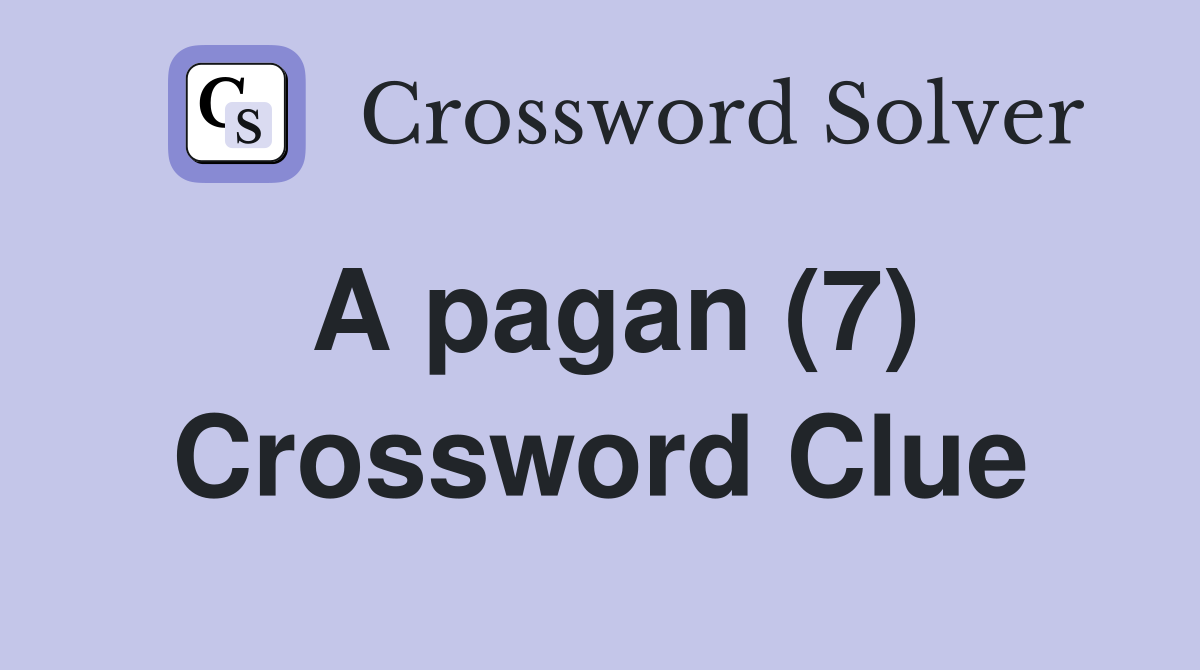 A pagan (7) Crossword Clue