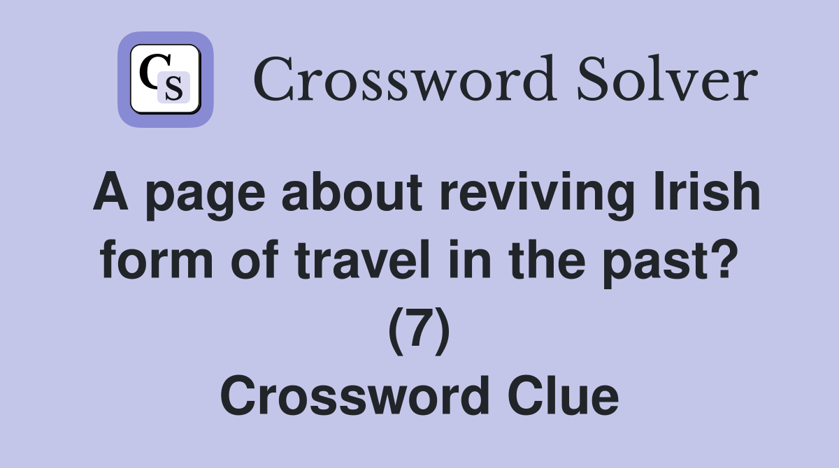 A page about reviving Irish form of travel in the past? (7) Crossword Clue