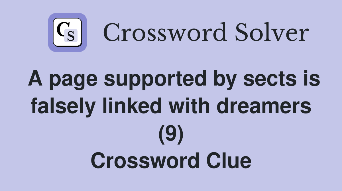 A page supported by sects is falsely linked with dreamers (9) Crossword Clue