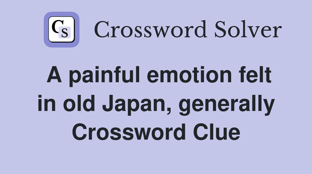 A painful emotion felt in old Japan, generally Crossword Clue