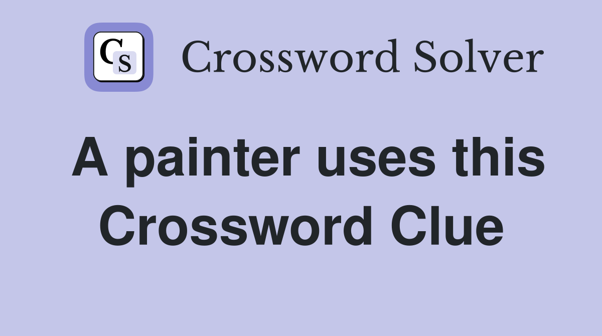 A painter uses this Crossword Clue
