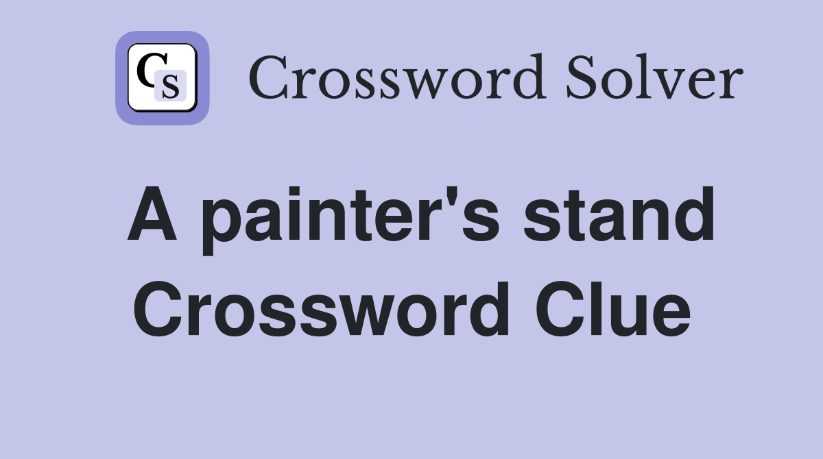 A painter's stand Crossword Clue