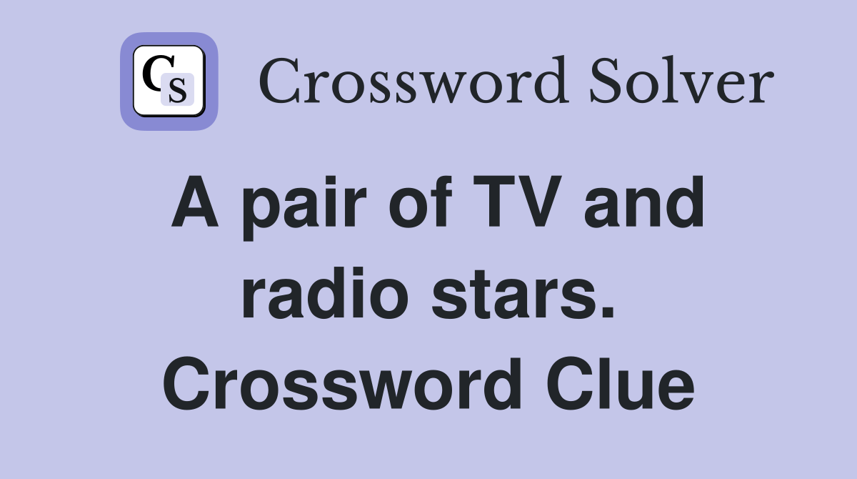 A pair of TV and radio stars. Crossword Clue