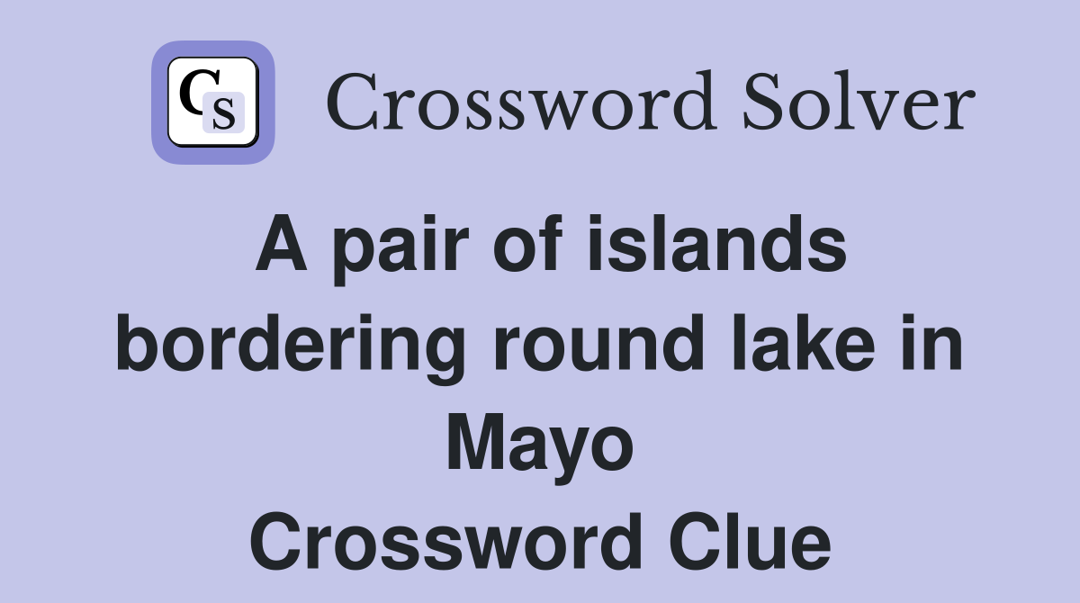 A pair of islands bordering round lake in Mayo Crossword Clue