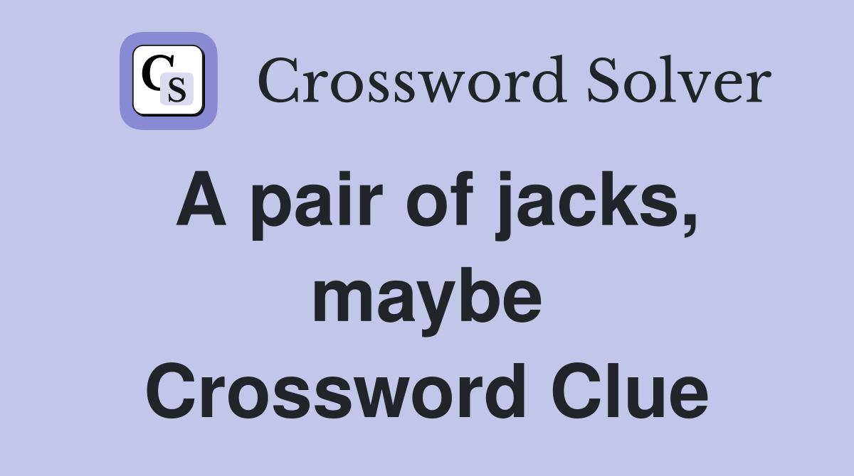 A pair of jacks, maybe Crossword Clue