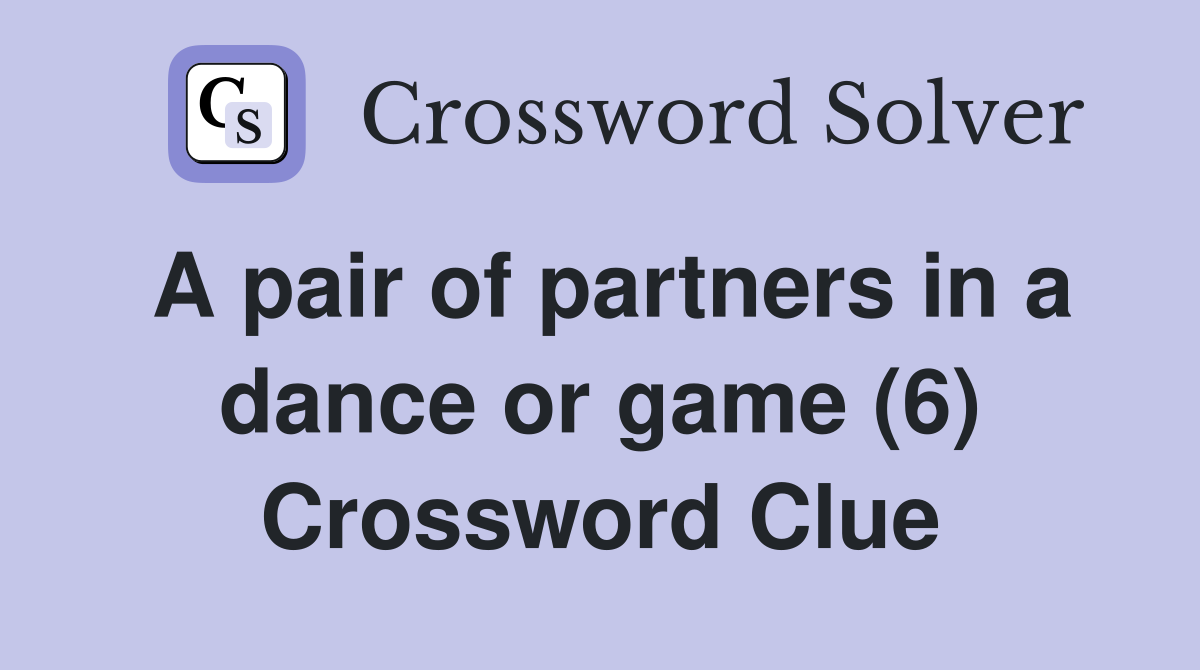 A pair of partners in a dance or game (6) Crossword Clue