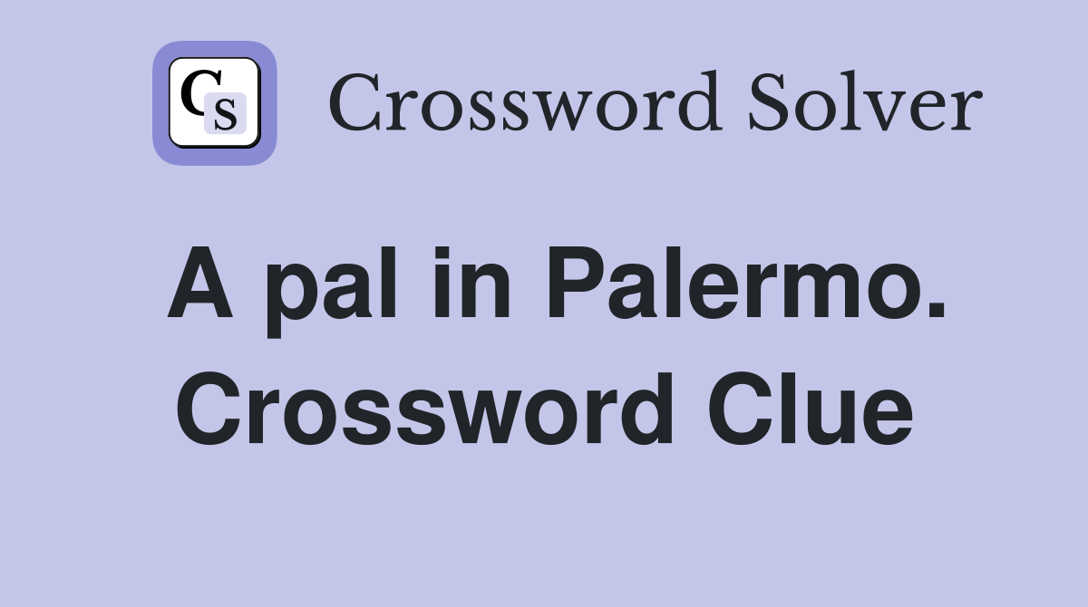 A pal in Palermo. Crossword Clue