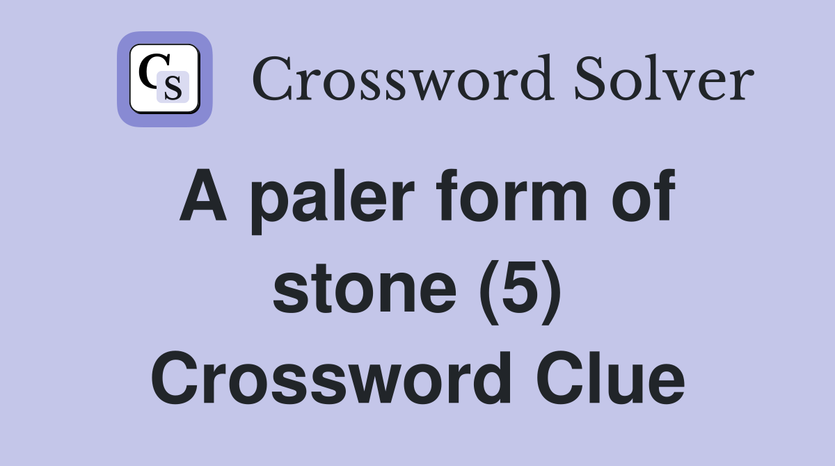 A paler form of stone (5) Crossword Clue