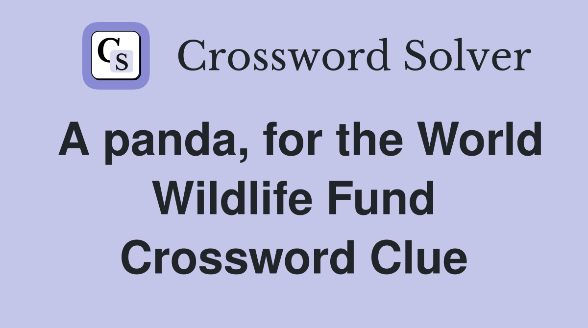 A panda, for the World Wildlife Fund Crossword Clue