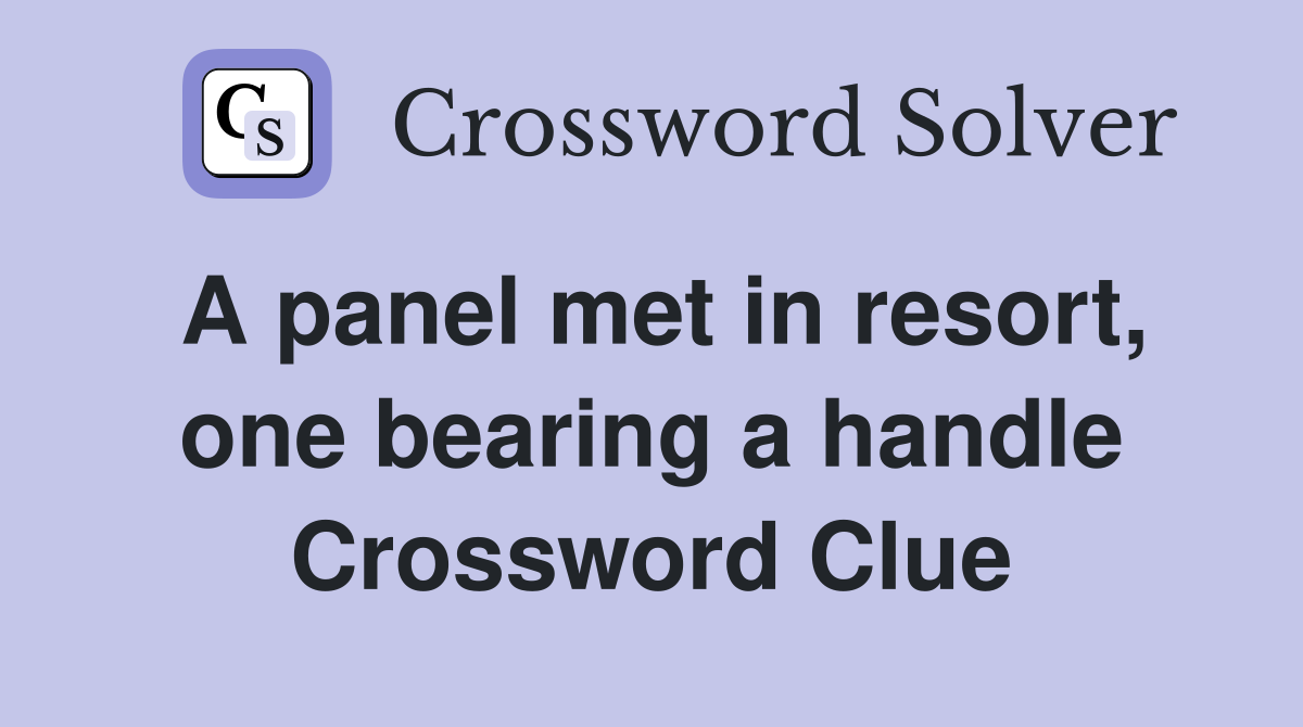 A panel met in resort, one bearing a handle Crossword Clue