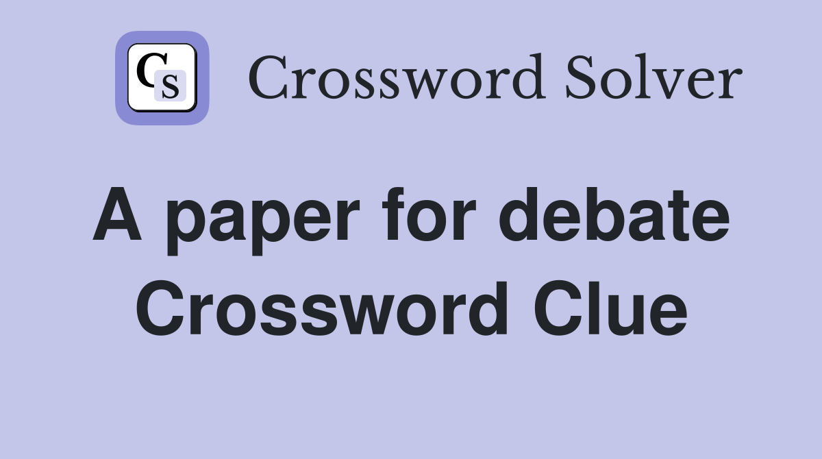 A paper for debate  Crossword Clue