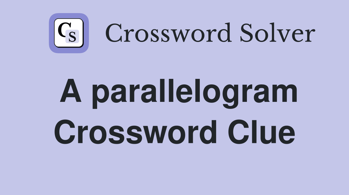 A parallelogram Crossword Clue