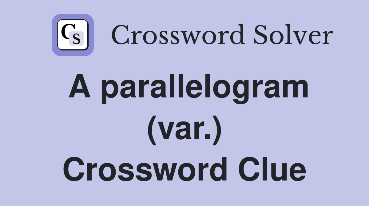 A parallelogram (var.) Crossword Clue